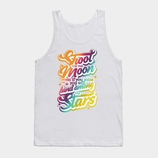 Shoot for the Moon. Even if you miss, you'll lang among the stars Tank Top